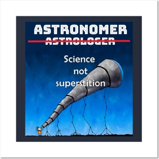 Astronomer Not Astrologer Posters and Art